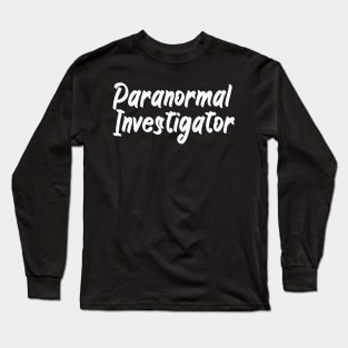 Paranormal investigator Long Sleeve T-Shirt